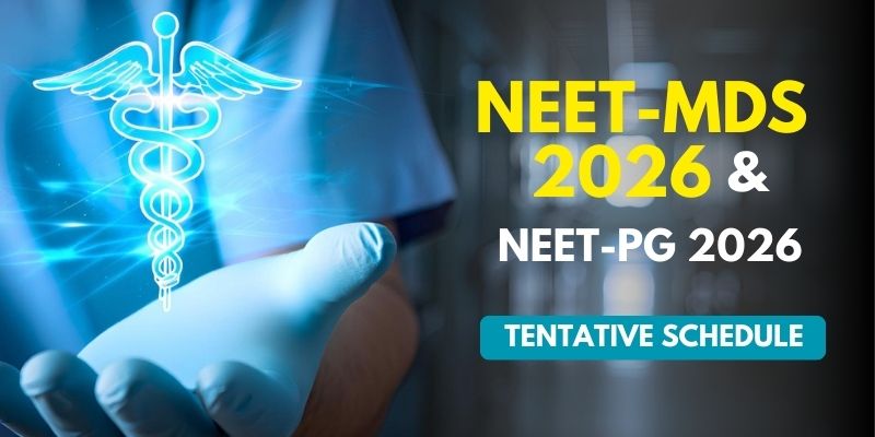 NEET-MDS 2026 and NEET-PG 2026 Tentative Exam Dates Released